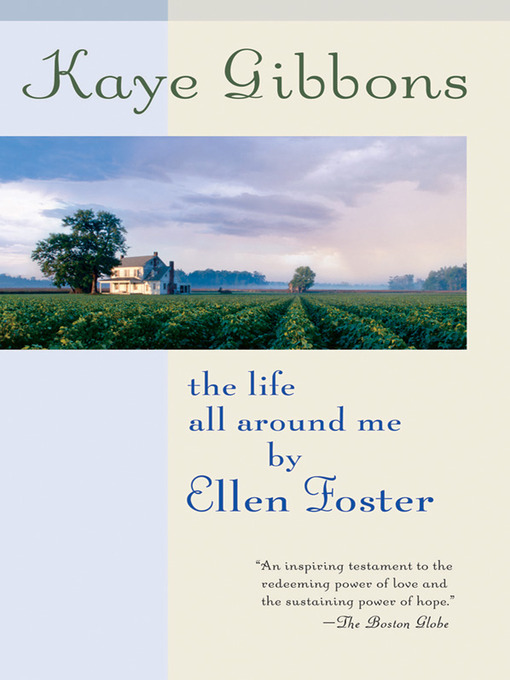 Title details for The Life All Around Me By Ellen Foster by Kaye Gibbons - Available